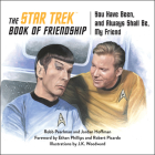The Star Trek Book of Friendship: You Have Been, and Always Shall Be, My Friend By Robb Pearlman, Jordan Hoffman Cover Image