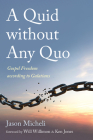 A Quid without Any Quo By Jason Micheli, Ken Jones (Foreword by), Will Willimon (Foreword by) Cover Image