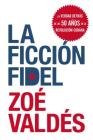 La ficcion Fidel By Zoe Valdes Cover Image