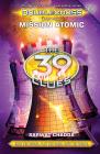 Mission Atomic (The 39 Clues: Doublecross, Book 4) By Sarwat Chadda Cover Image