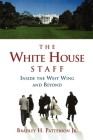 The White House Staff: Inside the West Wing and Beyond By Bradley H. Patterson Cover Image