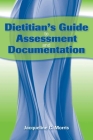 Dietitian's Guide to Assessment and Documentation Cover Image
