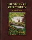 The Story of Our World By Ryan X. Lucas Cover Image