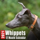 Calendar 2021 Whippets: Cute Whippet Photos Monthly Mini Calendar With Inspirational Quotes each Month By Whippetz Calendars Cover Image