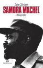 Samora Machel: A Biography (Great African Lives) By Iain Christie Cover Image