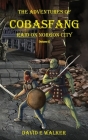 The Adventures of Cobasfang: Raid on Norgon City By David E. Walker Cover Image
