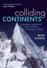 Colliding Continents: A Geological Exploration of the Himalaya, Karakoram, and Tibet Cover Image