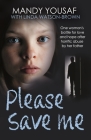 Please Save Me: One Woman's Battle for Love and Hope After Horrific Abuse by Her Father (Surviving Trauma Book, Child Abuse) Cover Image