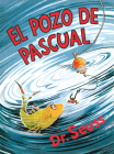 El pozo de Pascual (McElligot's Pool Spanish Edition) (Classic Seuss) Cover Image