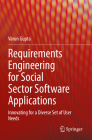 Requirements Engineering for Social Sector Software Applications: Innovating for a Diverse Set of User Needs By Varun Gupta Cover Image