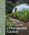 Designing, Planting and Using a Therapeutic Garden By Sue Jefferies Cover Image