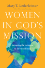 Women in God's Mission: Accepting the Invitation to Serve and Lead By Mary T. Lederleitner Cover Image