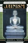 Historical Dictionary of Jainism (Historical Dictionaries of Religions #53) By Kristi L. Wiley Cover Image