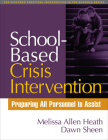 School-Based Crisis Intervention: Preparing All Personnel to Assist (The Guilford Practical Intervention in the Schools Series                   ) Cover Image