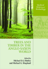 Trees and Timber in the Anglo-Saxon World (Medieval History and Archaeology) By Michael D. J. Bintley (Editor), Michael G. Shapland (Editor) Cover Image