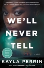 We'll Never Tell: A Novel By Kayla Perrin Cover Image