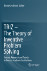 Triz - The Theory of Inventive Problem Solving: Current Research and Trends in French Academic Institutions By Denis Cavallucci (Editor) Cover Image