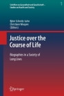 Justice Over the Course of Life: Biographies in a Society of Long Lives By Björn Schmitz-Luhn (Editor), Christiane Woopen (Editor) Cover Image