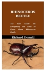 Rhinoceros Beetle: The Best Guide On Everything You Need To Know About Rhinoceros Beetle By Richard Donald Cover Image
