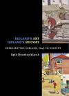 Ireland's Art, Ireland's History: Representing Ireland, 1845 to Present By Síghle Bhreathnach-Lynch Cover Image