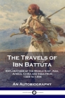 The Travels of Ibn Battúta: Explorations of the Middle East, Asia, Africa, China and India from 1325 to 1354, An Autobiography By Ibn Battúta, H. A. R. Gibb (Translator), H. A. R. Gibb (Annotations by) Cover Image