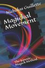 Magickal Movement: The Kinesic Magick Method By Nicholas Guillette Cover Image
