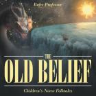 The Old Belief Children's Norse Folktales By Baby Professor Cover Image