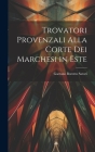 Trovatori provenzali alla corte dei Marchesi in Este By Gaetano Borotto Satori Cover Image