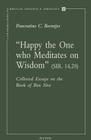 Happy the One Who Meditates on Wisdom (Sir. 14,20): Collected Essays on the Book of Ben Sira (Contributions to Biblical Exegesis and Theology #43) Cover Image