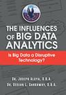 The Influences of Big Data Analytics: Is Big Data a Disruptive Technology? Cover Image
