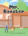 Mr. Rooster By Bob Ashbrook Cover Image
