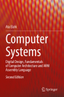 Computer Systems: Digital Design, Fundamentals of Computer Architecture and Arm Assembly Language By Ata Elahi Cover Image