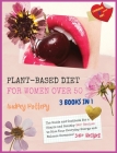The Plant-Based Diet for Women Over 50: 3 Books in 1: COOKBOOK+DIET ED: The Guide and Cookbook for a Simple and Healthy 340+ Recipes to Rise Your Ever Cover Image