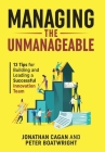 Managing the Unmanageable: 13 Tips for Building and Leading a Successful Innovation Team By Jonathan Cagan, Peter Boatwright, Matt Rogers (Foreword by) Cover Image
