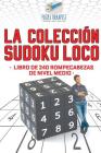 La colección Sudoku Loco Libro de 240 rompecabezas de nivel medio Cover Image