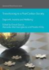 Transitioning to a Post-Carbon Society: Degrowth, Austerity and Wellbeing (International Political Economy) By Ernest Garcia (Editor), Mercedes Martinez-Iglesias (Editor), Peadar Kirby (Editor) Cover Image