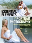 Essential Elements of Portrait Photography: Lighting and Posing Techniques to Make Everyone Look Their Best By Bill Israelson Cover Image