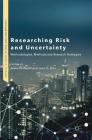 Researching Risk and Uncertainty: Methodologies, Methods and Research Strategies (Critical Studies in Risk and Uncertainty) By Anna Olofsson (Editor), Jens O. Zinn (Editor) Cover Image