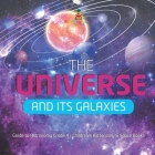 The Universe and Its Galaxies Guide to Astronomy Grade 4 Children's Astronomy & Space Books By Baby Professor Cover Image