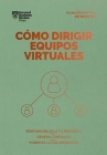 Cómo Dirigir Equipos Virtuales (Leading Virtual Teams Spanish Edition) By Harvard Business Review Cover Image