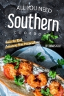 All You Need Southern Cookbook: How to Eat Among the Magnolias By Thomas Kelly Cover Image