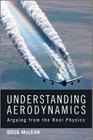 Understanding Aerodynamics: Arguing from the Real Physics (Aerospace) By Doug McLean Cover Image