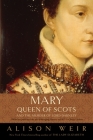 Mary, Queen of Scots, and the Murder of Lord Darnley By Alison Weir Cover Image