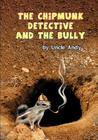 The Chipmunk Detective and the Bully By Andrew Graham Frame, Uncle Andy Cover Image