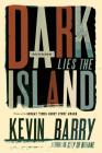 Dark Lies the Island: Stories By Kevin Barry Cover Image