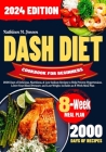 Dash Diet Cookbook for Beginners: 2000 Days of Delicious, Nutritious, & Low Sodium Recipes to Help Prevent Hypertension, Lower Your Blood Pressure, an Cover Image