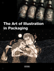 The Art of Illustration in Packaging By Huang Lei (Editor) Cover Image