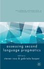 Assessing Second Language Pragmatics (Palgrave Advances in Language and Linguistics) By S. Ross (Editor), G. Kasper (Editor) Cover Image