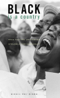 Black Is a Country: Race and the Unfinished Struggle for Democracy By Nikhil Pal Singh Cover Image