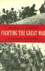 Fighting the Great War: A Global History Cover Image